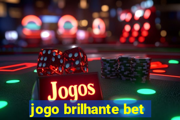 jogo brilhante bet